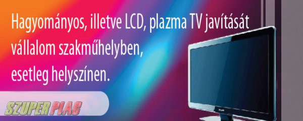 Képcsöves,  lcd és plazma tv-k javítása