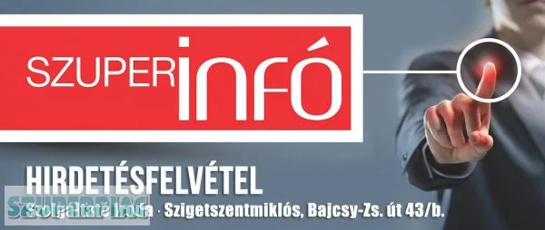 Szuperinfó hirdetés felvétel Szigetszentmiklós Tököl Szigethalom