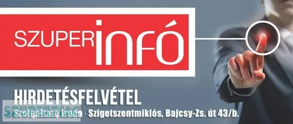 Szuperinfó hirdetés felvétel Szigetszentmiklós Tököl Szigethalom