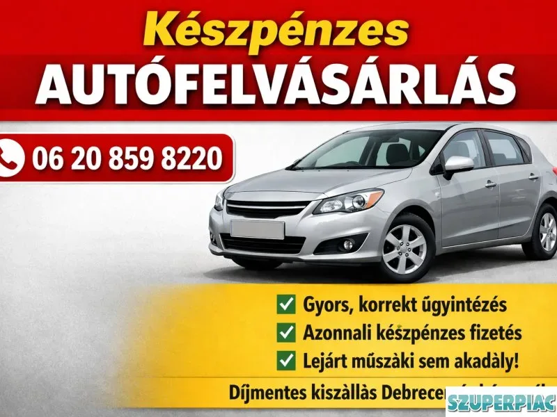 Autófelvásárlás Debrecen azonnali készpénzes fizetéssel